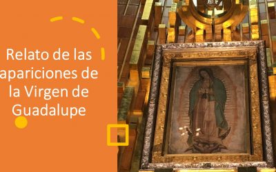 Relato de las apariciones de la virgen de Guadalupe