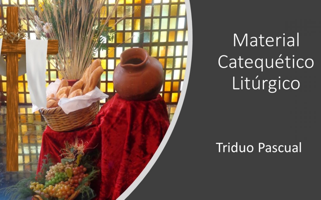 Material catequético-litúrgico para el Triduo Pascual