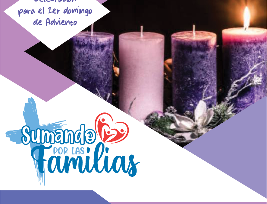 SUMANDO POR LAS FAMILIAS 1ER DOMINGO DE ADVIENTO