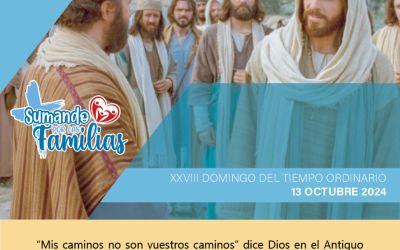 SUMANDO POR LAS FAMILIAS XXVIII DOMINGO ORDINARIO 13 OCT 24