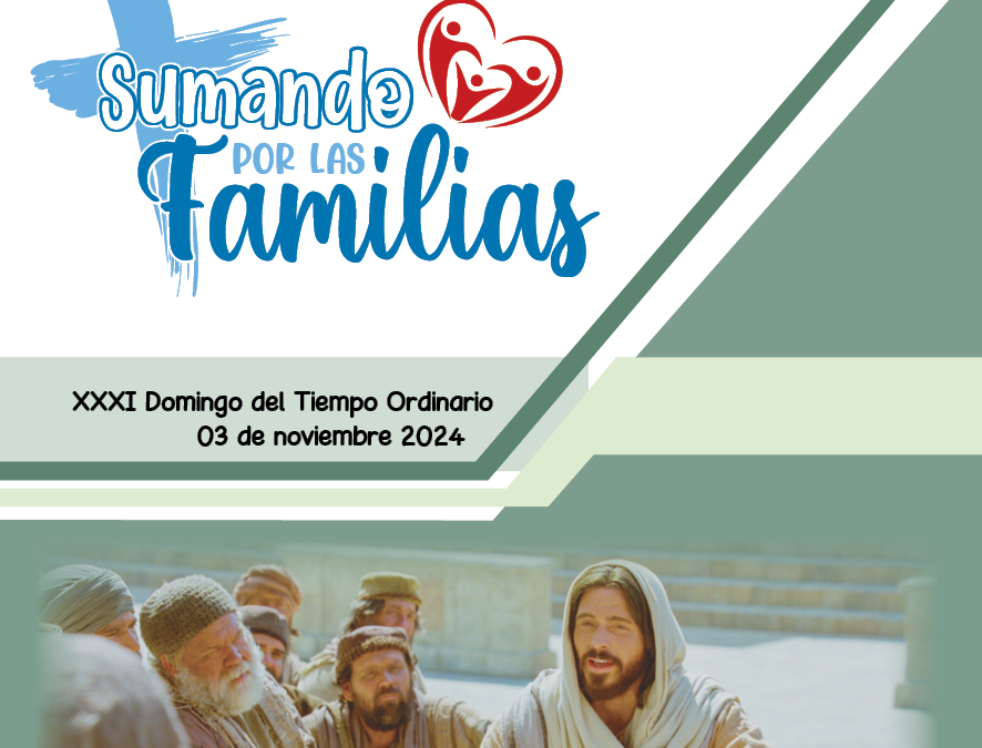 SUMANDO POR LAS FAMILIAS XXXI DOMINGO ORDINARIO 03 NOV24