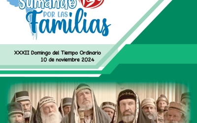 SUMANDO POR LAS FAMILIAS XXXII DOMINGO ORDINARIO 10 NOV 2024