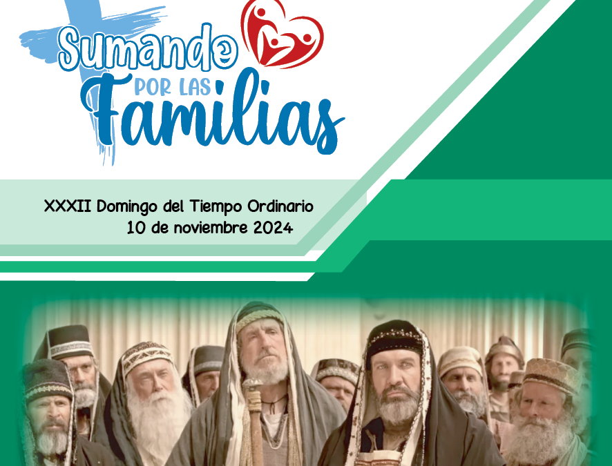 SUMANDO POR LAS FAMILIAS XXXII DOMINGO ORDINARIO 10 NOV 2024