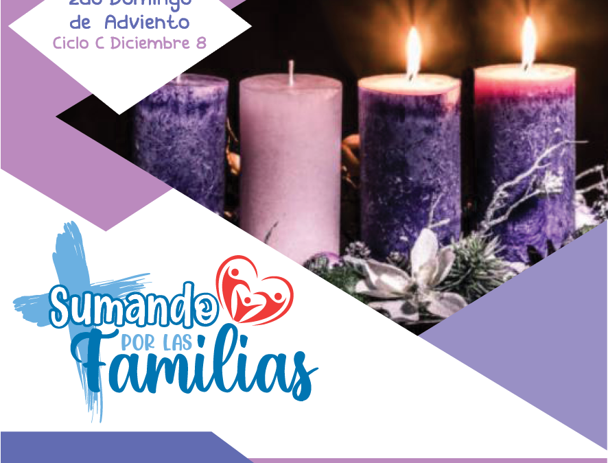 SUMANDO POR LAS FAMILIAS II DOMINGO DE ADVIENTO 8 DIC 2024