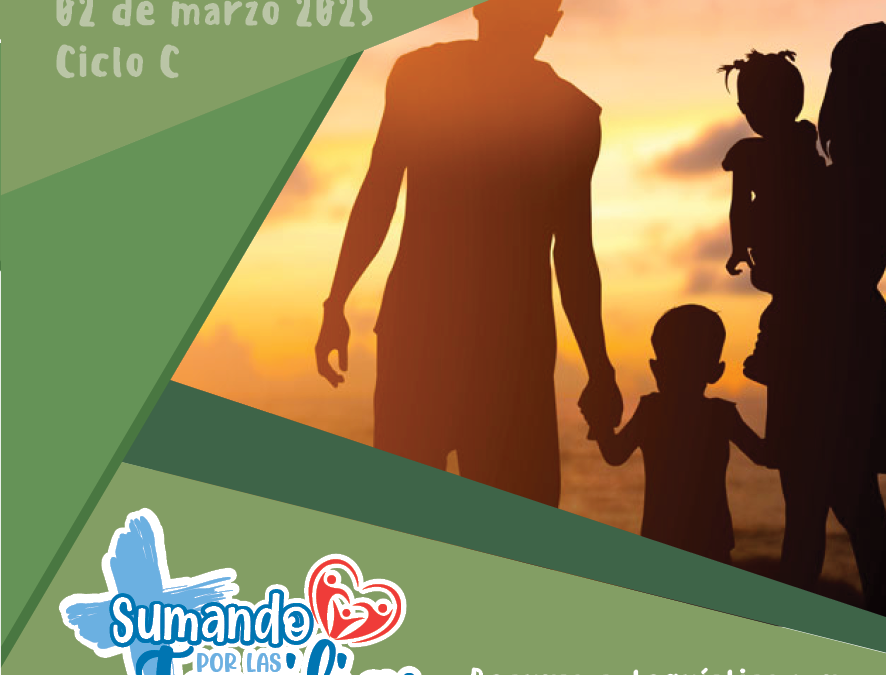 SUMANDO POR LAS FAMILIAS VIII DOMINGO ORDINARIO 2 DE MARZO 25