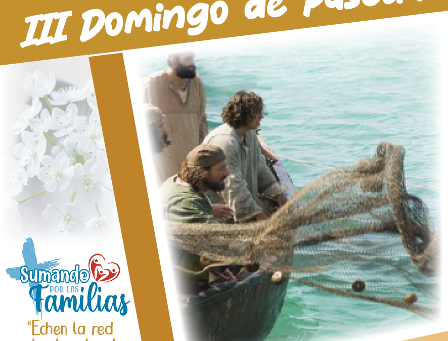 SUMANDO POR LAS FAMILIAS III DOMINGO DE PASCUA 04 MAYO 2025
