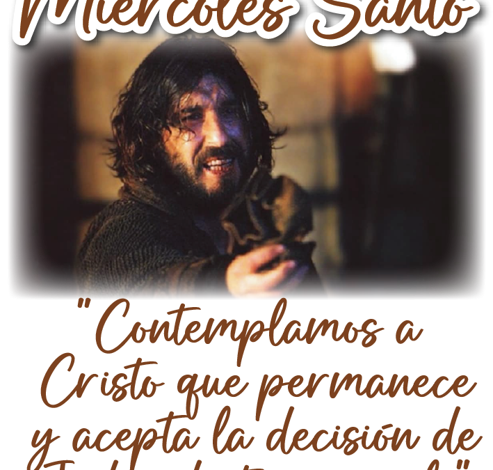 CUARESMA, caminando juntos hacia la Pascua – MIÉRCOLES SANTO 16 de abril 2025 –