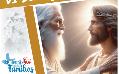 SUMANDO POR LAS FAMILIAS VI DOMINGO DE PASCUA – 25 MAYO 2025 –