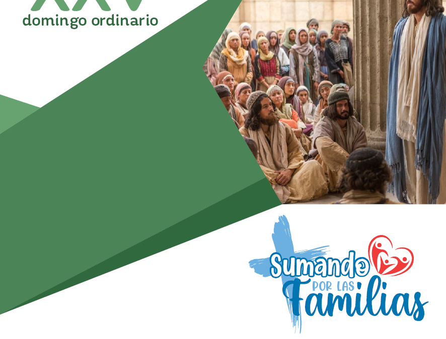 SUMANDO POR LAS FAMILIAS XXV DOMINGO ORDINARIO – 21 septiembre 2025 –