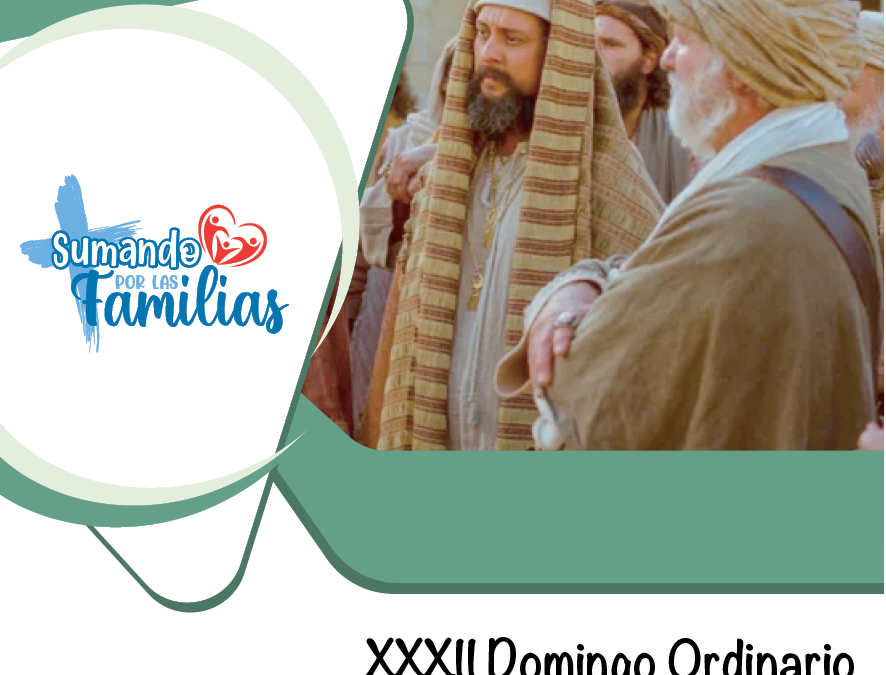 SUMANDO POR LAS FAMILIAS XXXII DOMINGO ORDINARIO – 09 noviembre 2025 –