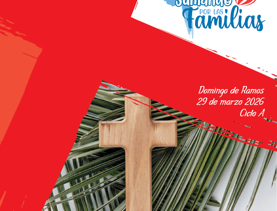 SUMANDO POR LAS FAMILIAS «DOMINGO DE RAMOS» 29 MARZO 2026