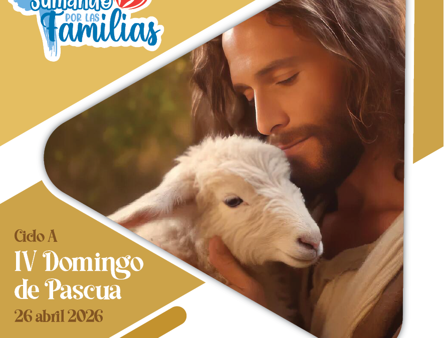 SUMANDO POR LAS FAMILIAS IV DOMINGO DE PASCUA 26 ABRIL 2026