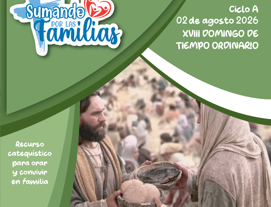 SUMANDO POR LAS FAMILIAS XVIII DOMINGO ORDINARIO 02 AGO 2026