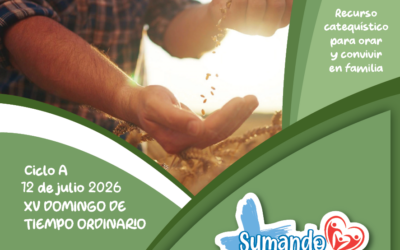 SUMANDO POR LAS FAMILIAS XV DOMINGO ORDINARIO – 12 JULIO 2026 –