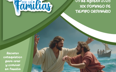 SUMANDO POR LA FAMILIAS XIX DOMINGO ORDINARIO – 09 AGOSTO 2026 –