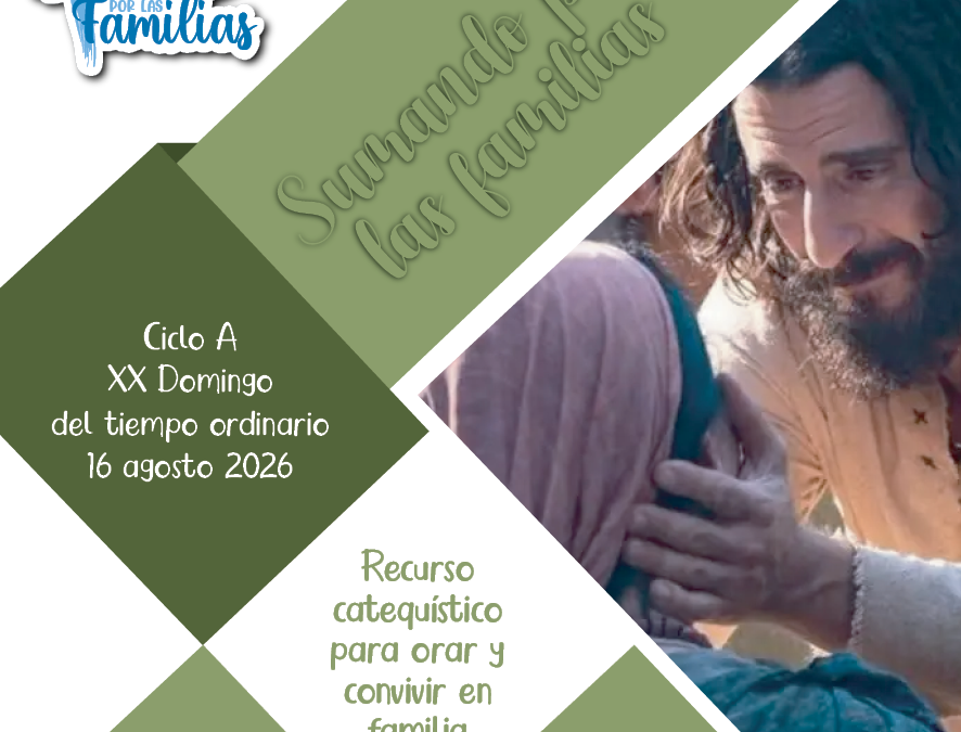 SUMANDO POR LAS FAMILIAS XX DOMINGO ORDINARIO – 16 AGO 2026