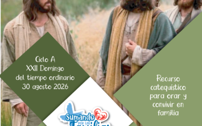 SUMANDO POR LAS FAMILIAS XXII DOMINGO ORDINARIO 30 AGOSTO 2026